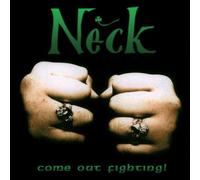NECK - COME OUT FIGHTING