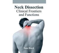 Neck Dissection: Clinical Frontiers and Functions (Copertina rigida)