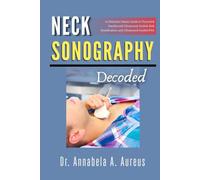 Neck Sonography Decoded: A Clinician's Master Guide to Thyroid & Parathyroid Ultrasound, Nodule Risk Stratification, and Ultrasound-Guided FNA