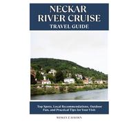 NECKAR RIVER CRUISE TRAVEL GUIDE: Top Spots, Local Recommendations, Outdoor Fun, and Practical Tips for Your Visit