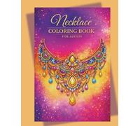 Necklace Coloring Book for Adults: Intricate Jewelry Designs, Elegant Pendants & Stress-Relieving Art for Mindful Coloring