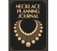 Necklace Planning Journal: Design Tracker and Organizer for Jewelry Makers and Handmade Business Owners