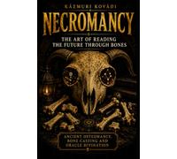 Necromancy: The Art of Reading the Future Through Bones: 1