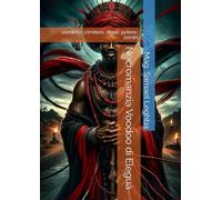 Necromanzia Voodoo di Eleguà: vendette, cimitero, rituali, potere, zombi