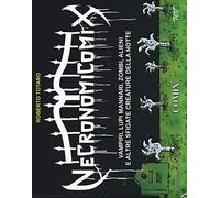 Necronomicomix. Vampiri, Lupi Mannari, Zombi, Alieni E Altre Sfigate Creature De