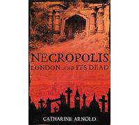 Necropolis: London and Its Dead