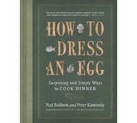 Ned Baldwin How to Dress an Egg: Surprising and Simple Ways t (Copertina rigida)