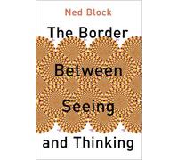 Ned Block The Border Between Seeing and Thinking (Copertina rigida)