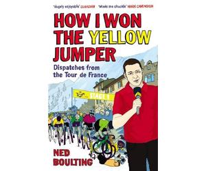 Ned Boulting How I Won the Yellow Jumper (Tascabile)