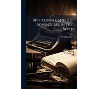 Ned Buntline Buffalo Bill and His Adventures in the West (Copertina rigida)