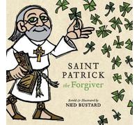 Ned Bustard Saint Patrick the Forgiver - The History and Lege (Copertina rigida)