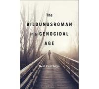 Ned Curthoys The Bildungsroman in a Genocidal Age (Copertina rigida)