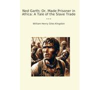 Ned Garth; Or, Made Prisoner in Africa: A Tale of the Slave Trade