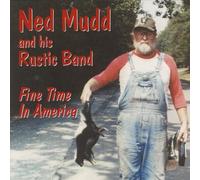 Ned Mudd and his Rustic Band - Fine Time in America (US Import)