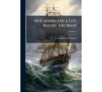 Ned Myers; Or, a Life Before the Mast