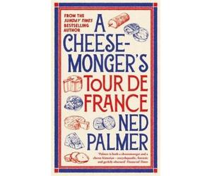 Ned Palmer Ned Palmer Ned Palm A Cheesemonger’s Tour de Fran (Copertina rigida)