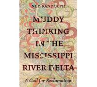 Ned Randolph Muddy Thinking in the Mississippi River Delta (Tascabile)