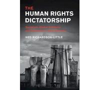 Ned Richardson-Little The Human Rights Dictatorship (Tascabile)
