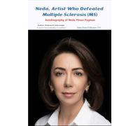 Neda, artist who defeated Multiple Sclerosis (MS): Autobiography of Neda Pirooz Peyman