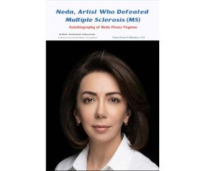 Neda, artist who defeated Multiple Sclerosis (MS): Autobiography of Neda Pirooz Peyman