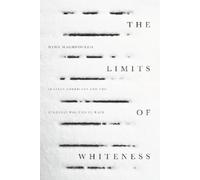 Neda Maghbouleh The Limits of Whiteness (Tascabile)
