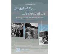 Nedal al föc... Pasqua al zöc. Personaggi e vicende della tradizione bresciana