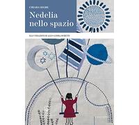 Nedelia nello spazio. Ediz. illustrata