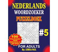 NEDERLANDS WOORDZOEKER PUZZELBOEK #5: 100 breinbrekers voor volwassenen (grote letters) met urenlang plezier, redeneren, verstand, stemming en geheugen in het Nederlands.