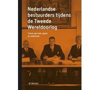 Nederlandse bestuurders tijdens de Tweede Wereldoorlog: Trouw aan volk, vijand en vaderland