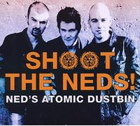 Neds Atomic Dustbin - Shoot The Neds