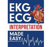 EKG | ECG Interpretation Made Easy: An Illustrated Study Guide For Students To Easily Learn How To Read & Interpret ECG Strips