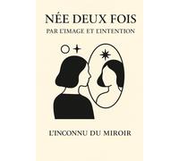 NÉE DEUX FOIS: PAR L'IMAGE ET L'INTENTION