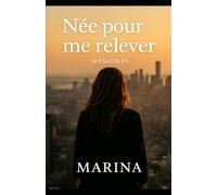 Née pour me relever: Une vie de chaos, un coeur de mère