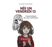 Née un vendredi 13: L'apocalypse de mon anorexie