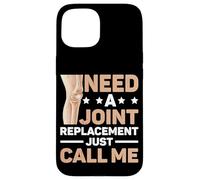 Need A Joint Replacement Just Call Me Bad Knee Surgery Custodia per iPhone 15