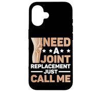 Need A Joint Replacement Just Call Me Bad Knee Surgery Custodia per iPhone 16