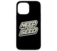 Need For Seed Funny Gardener Gardening Quote Joke Saying Custodia per iPhone 13 Pro Max
