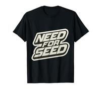 Need for Seed Funny Gardener Gardening Quote Joke Saying Maglietta