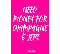 Need Money for Champagne & Jets - Chic Guest Book for Glamorous Parties & Fabulous Dreamers: A bold and stylish guest book | 100 blank pages for toasts, wishes, confessions, and billionaire energy