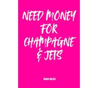 Need Money for Champagne & Jets - Chic Guest Book for Glamorous Parties & Fabulous Dreamers: A bold and stylish guest book | 100 blank pages for toasts, wishes, confessions, and billionaire energy
