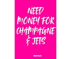 Need Money for Champagne & Jets - Chic Guest Book for Glamorous Parties & Fabulous Dreamers: A bold and stylish guest book | 100 blank pages for toasts, wishes, confessions, and billionaire energy