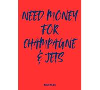 Need Money for Champagne & Jets glamorous guest book: A glamorous and cheeky guest book | 100 blank pages for messages, memories, toasts, and billionaire energy