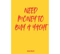 Need Money to Buy a Yacht - Luxury Guest Book for Bold Parties and Dreamers: 100 blank pages to collect memories, messages, and first-class ambition