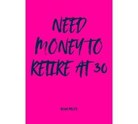 Need Money to Retire at 30 - A Bold Guest Book for Dreamers with Deadlines: 100 pages for messages, ambitions, jokes, and early exit plans