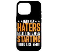 Need New Haters, The Old Ones Are Starting To Like Me - Custodia per iPhone 16 Pro