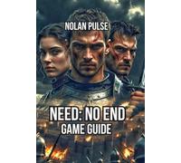 NEED: No End Game Guide: Master Pressure Management, Navigate Systems, and Build Sustainable Production