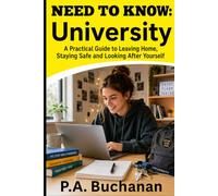 Need to Know: University: A Practical Guide to Leaving Home, Staying Safe, and Looking After Yourself