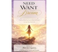 Need Want Dream: Clarify What You Need, Want & Desire to Live Your Best Life