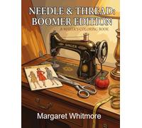 Needle & Thread: A Maker's Coloring Book: 1970s & 80s Sewing, Quilting, and Knitting for Memory Care and Nostalgic Relaxation (Boomer Edition)