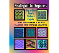 Needlepoint for Beginners: Step-by-Step Guide to Stitches & Projects